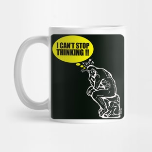 I can't stop Thinking! Mug